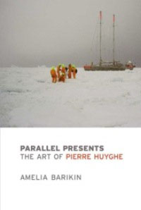 The Art of Pierre Huyghe - Amelia Barikin