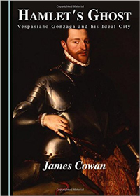 Vespasiano Gonzaga and his Ideal City by James Cowan
